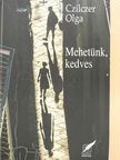 Czilczer Olga - Mehetünk, kedves (dedikált példány) [antikvár]
