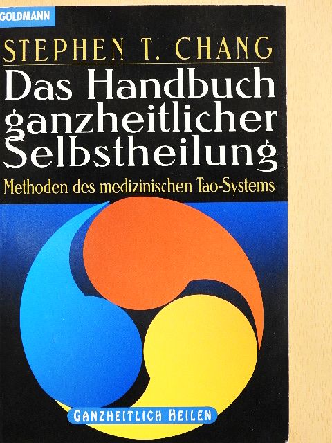 Dr. Stephen T. Chang - Das Handbuch ganzheitlicher Selbstheilung [antikvár]