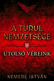 Nemere István - Utolsó véreink