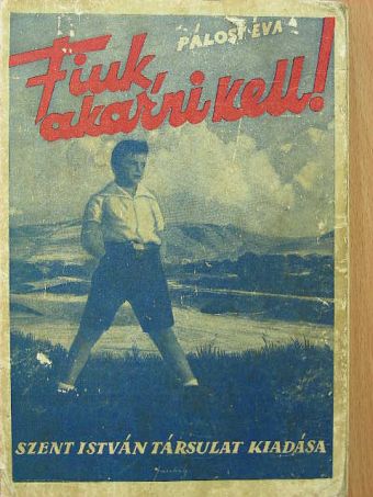 Pálosy Éva - Fiúk, akarni kell! [antikvár]