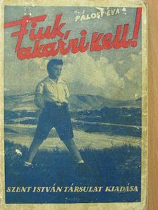 Pálosy Éva - Fiúk, akarni kell! [antikvár]