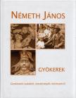 MEGYERI ANNA - Németh János - Gyökerek [antikvár]