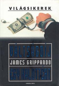 James Grippando - Váltságdíj egy halottért [antikvár]