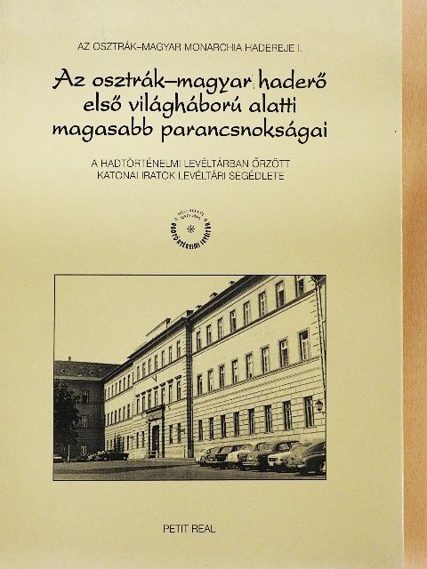 Az osztrák-magyar haderő első világháború alatti magasabb parancsnokságai [antikvár]