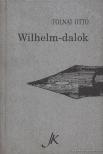TOLNAI OTTÓ - Wilhelm-dalok [antikvár]