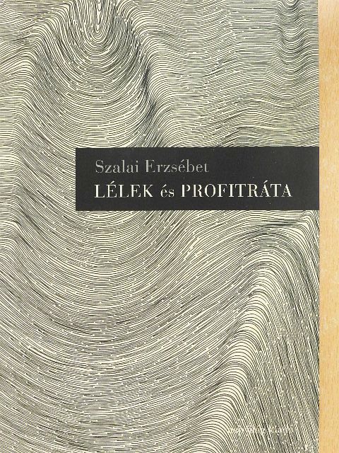 Szalai Erzsébet - Lélek és profitráta [antikvár]