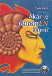 Galli, Carla - Akar-e fenomÉN lenni? [antikvár]