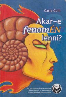 Galli, Carla - Akar-e fenomÉN lenni? [antikvár]