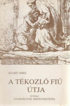 Szabó Imre - A tékozló fiú útja (reprint) [antikvár]