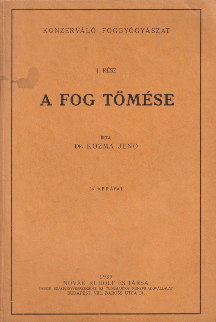 Dr. Kozma Jenő - A fog tömése I. [antikvár]
