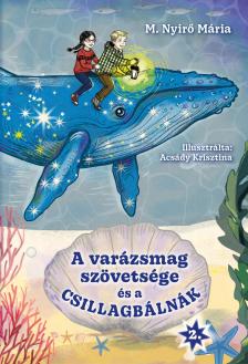 M. Nyirő Mária - A varázsmag szövetsége és a csillagbálnák