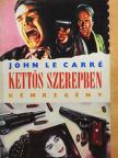 John le Carré - Kettős szerepben [antikvár]