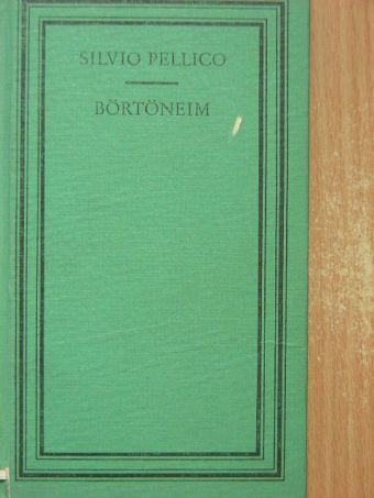 Silvio Pellico - Börtöneim [antikvár]