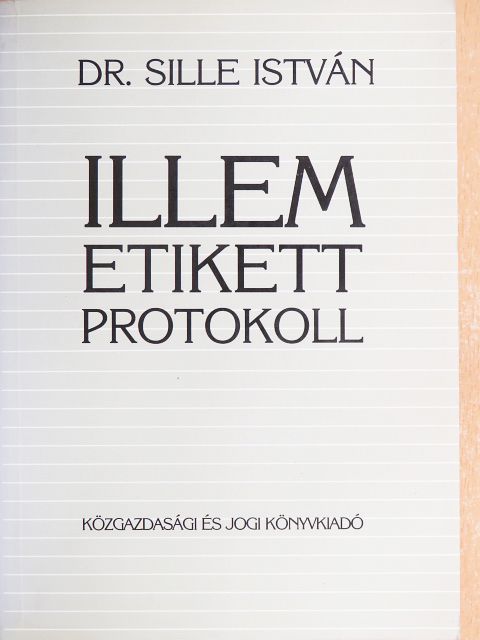 Dr. Sille István - Illem, etikett, protokoll [antikvár]