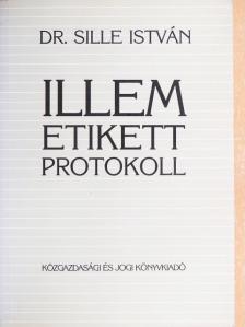 Dr. Sille István - Illem, etikett, protokoll [antikvár]