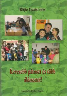 BÖJTE CSABA - Kevesebb pátoszt és több áldozatot! (dedikált) [antikvár]