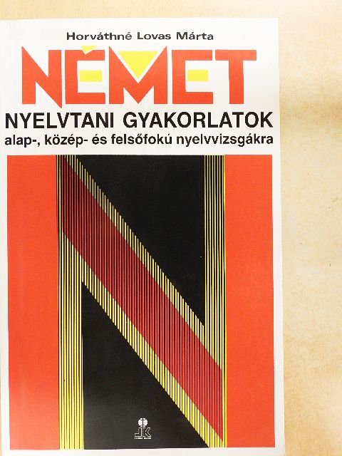 Horváthné Lovas Márta - Német nyelvtani gyakorlatok alap-, közép- és felsőfokú nyelvvizsgákra [antikvár]