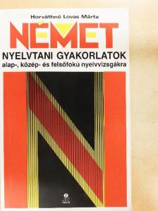 Horváthné Lovas Márta - Német nyelvtani gyakorlatok alap-, közép- és felsőfokú nyelvvizsgákra [antikvár]