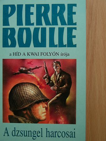 Pierre Boulle - A dzsungel harcosai [antikvár]