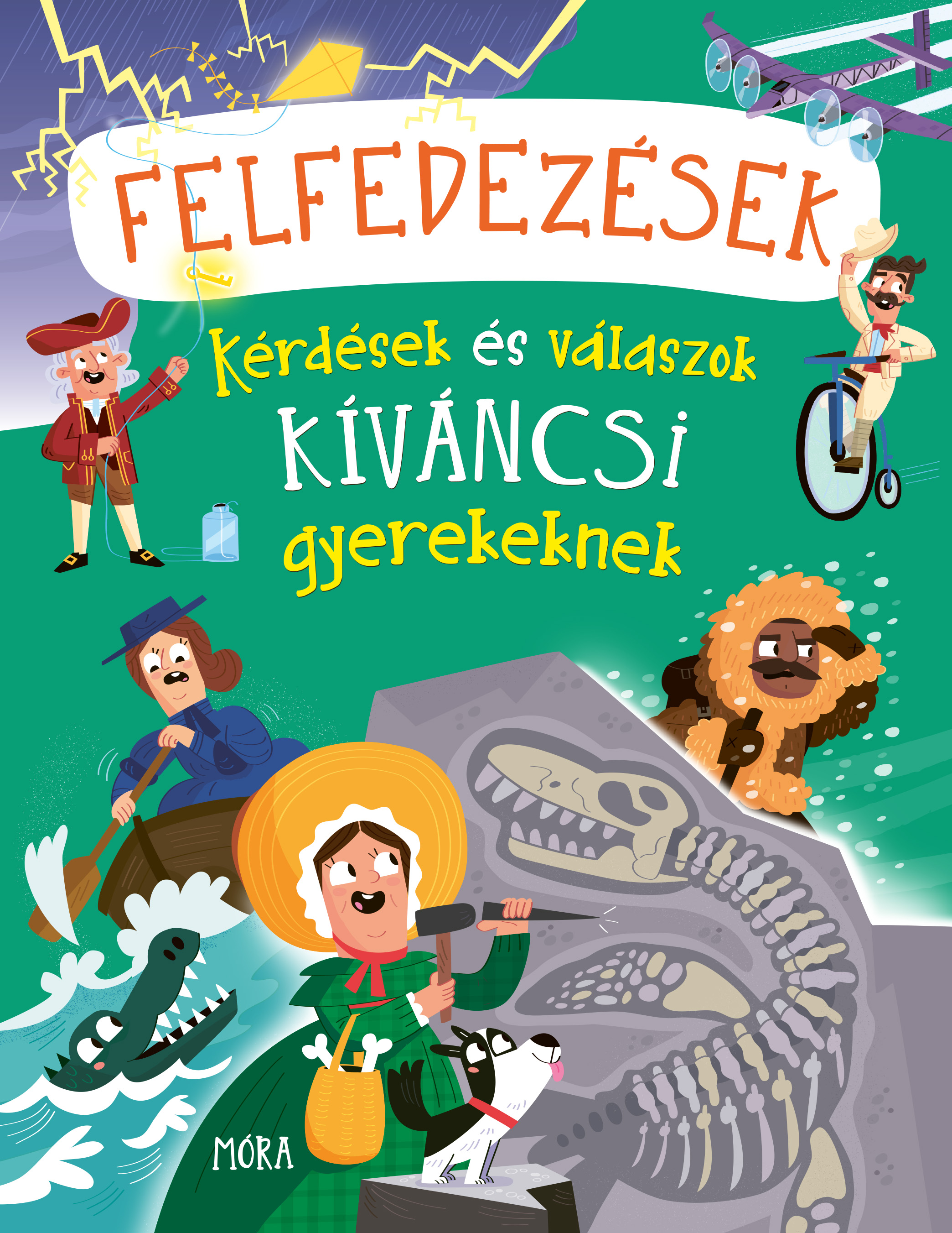 Felfedezések, amelyek megváltoztatták a világot - Kérdések és válaszok kíváncsi gyerekeknek