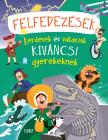 Felfedezések, amelyek megváltoztatták a világot - Kérdések és válaszok kíváncsi gyerekeknek