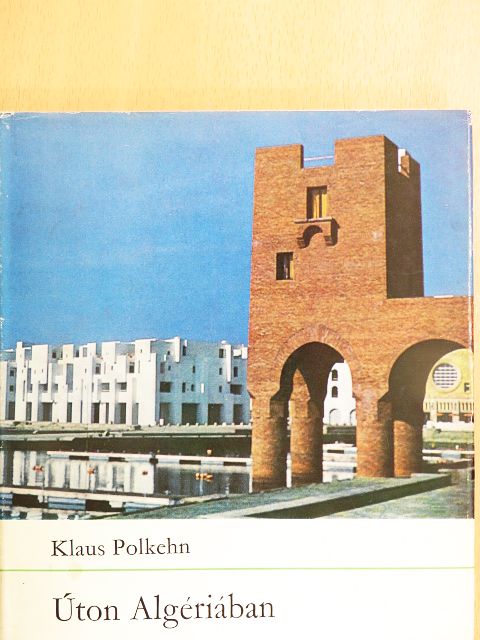 Klaus Polkehn - Úton Algériában [antikvár]