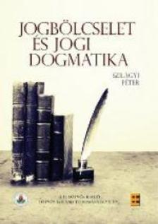 Szilágyi Péter - Jogbölcselet és jogi dogmatika
