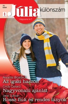 Annette Broadrick, Cindy Gerard, Jane Sullivan - Júlia különszám 31. kötet (Az igazi haszon, Nagyvonalú ajánlat, Rossz fiúk és rendes lányok) [eKönyv: epub, mobi]