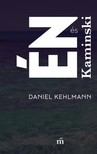 Daniel Kehlmann - Én és Kaminski [eKönyv: epub, mobi]