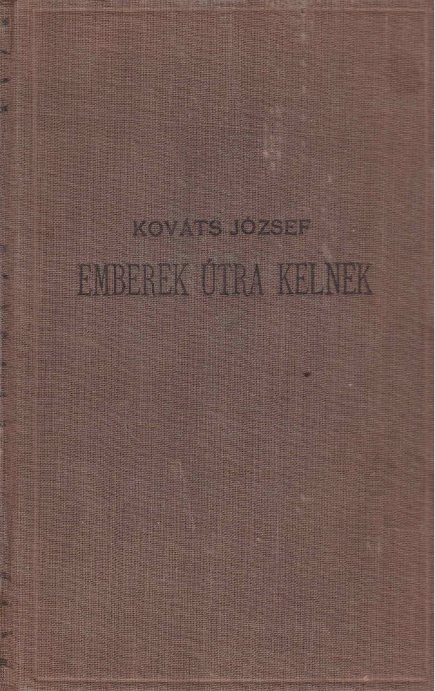 Kováts József - Emberek útra kelnek [antikvár]