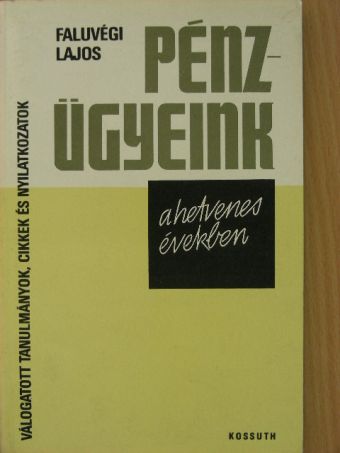 Faluvégi Lajos - Pénzügyeink a hetvenes években [antikvár]