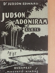 Dr. Judson Edward - Judson Adoniram élete [antikvár]