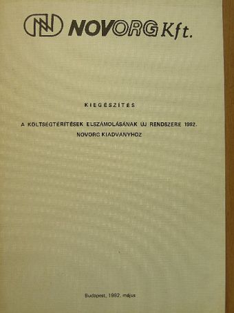Kiegészítés a költségtérítések elszámolásának új rendszere 1992. Novorg kiadványhoz [antikvár]