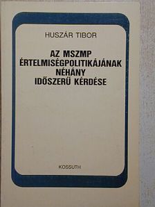 Huszár Tibor - Az MSZMP értelmiségpolitikájának néhány időszerű kérdése [antikvár]