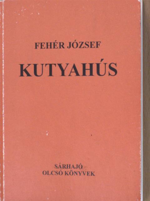 Fehér József - Kutyahús [antikvár]