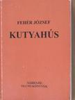 Fehér József - Kutyahús [antikvár]
