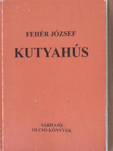 Fehér József - Kutyahús [antikvár]