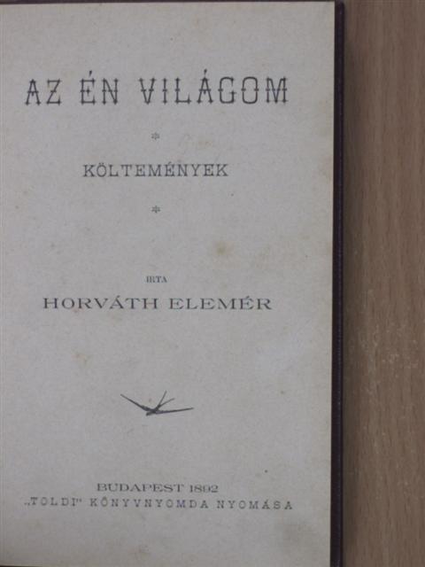 Horváth Elemér - Az én világom [antikvár]