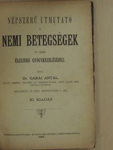 Dr. Garai Antal - Népszerű utmutató a nemi betegségek és ezek észszerű gyógykezeléséhez [antikvár]