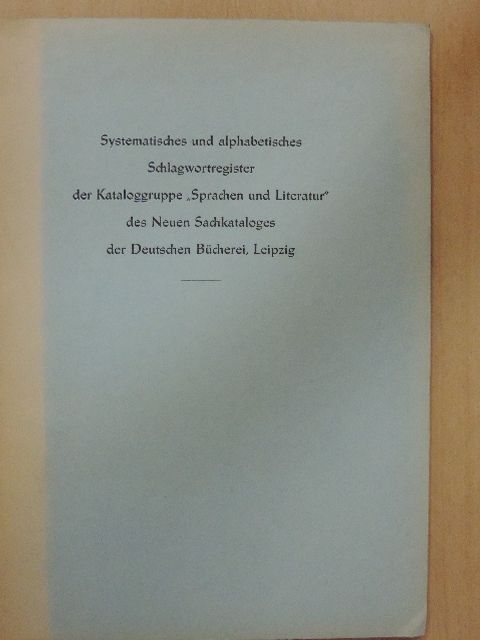 Systematisches und alphabetisches Schlagwortregister der Kataloggruppe "Sprachen und Literatur" des Neuen Sachkataloges der Deutschen Bücherei, Leipzig [antikvár]