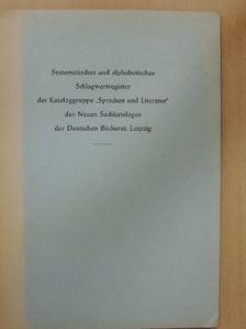 Systematisches und alphabetisches Schlagwortregister der Kataloggruppe "Sprachen und Literatur" des Neuen Sachkataloges der Deutschen Bücherei, Leipzig [antikvár]