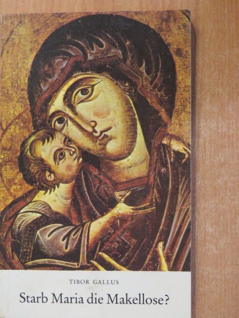 P. Tibor Gallus - Starb Maria, die Makellose? [antikvár]