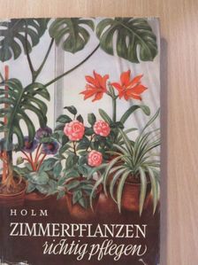 Hermann Holm - Zimmerpflanzen richtig pflegen [antikvár]