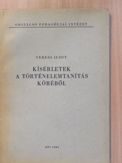 Veress Judit - Kísérletek a történelemtanítás köréből (dedikált példány) [antikvár]
