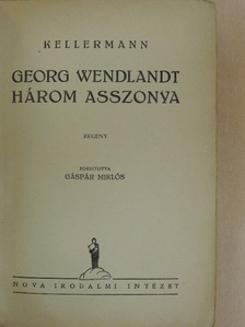 Kellermann - Georg Wendlandt három asszonya [antikvár]