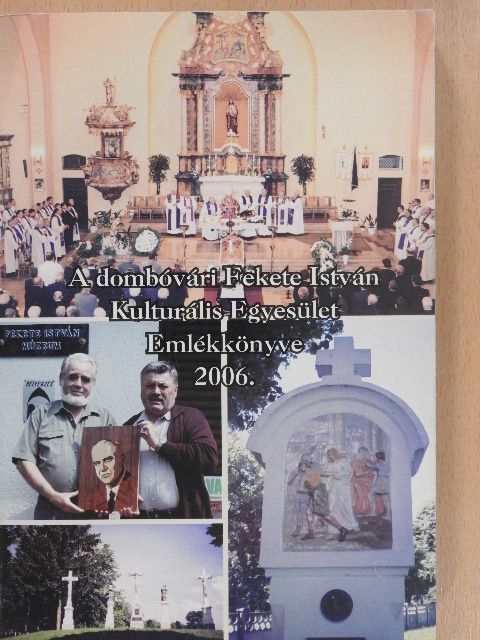 A dombóvári Fekete István Kulturális Egyesület Emlékkönyve 2006. (dedikált példány) [antikvár]