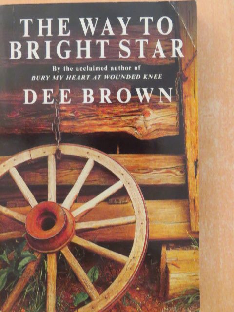 Dee Brown - The Way to Bright Star [antikvár]