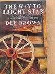 Dee Brown - The Way to Bright Star [antikvár]