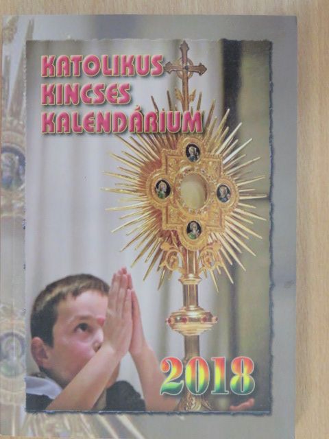 Bernardin R. Höhn - Katolikus Kincses Kalendárium 2018 [antikvár]