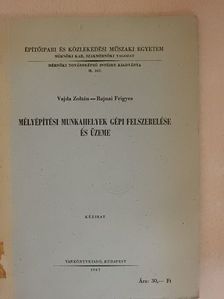 Rajnai Frigyes - Mélyépítési munkahelyek gépi felszerelése és üzeme [antikvár]